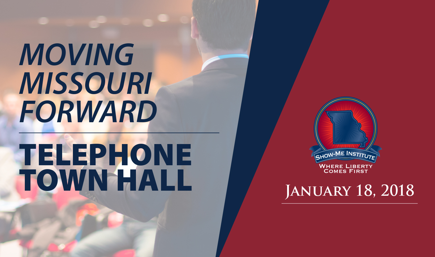 Telephone Town Hall January 18, 2018 Show Me Institute